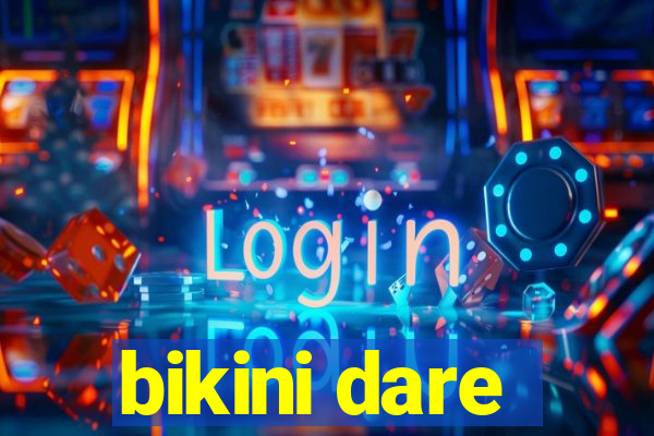 bikini dare